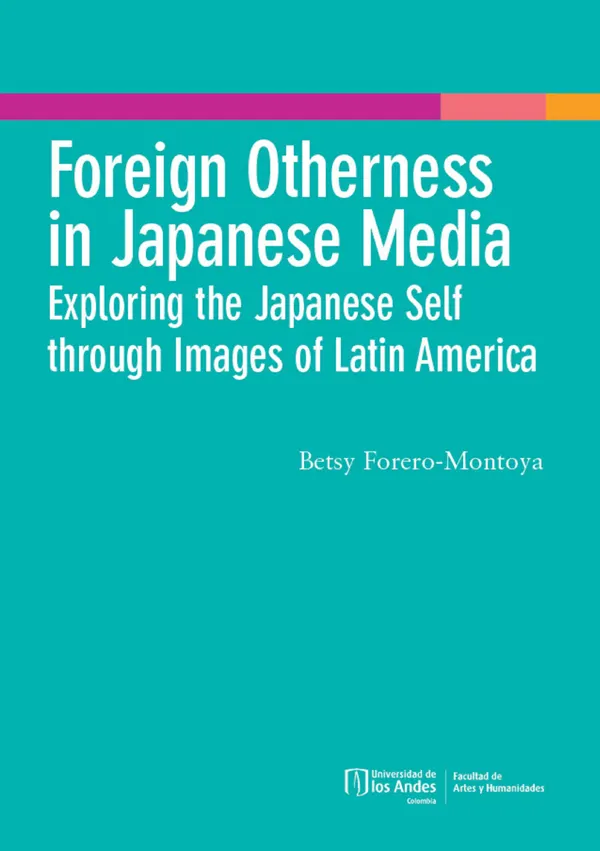 Foreign Otherness in Japanese Media : Exploring the Japanese Self Through Images of Lati