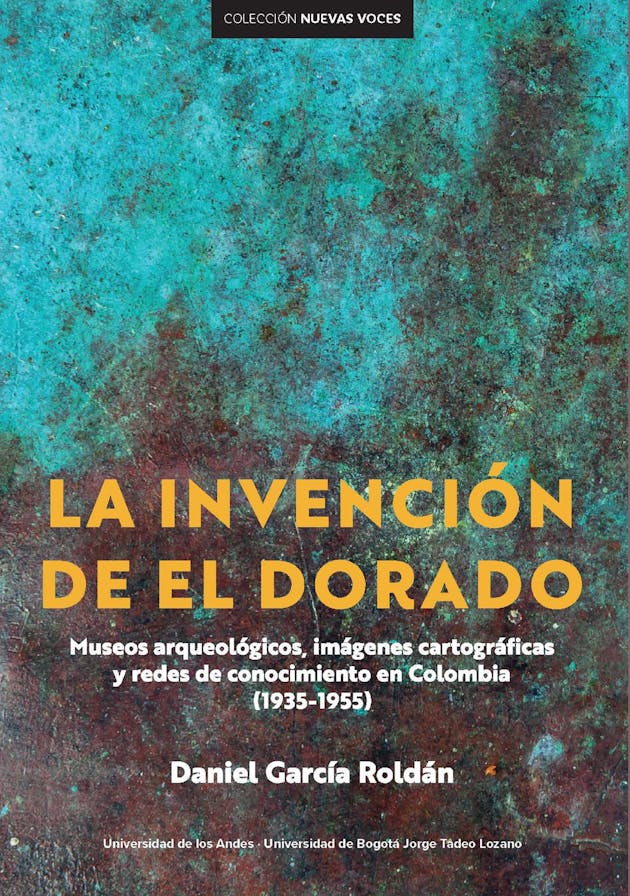 La Invención De El Dorado: Museos Arqueológicos, Imágenes Cartográficas ...