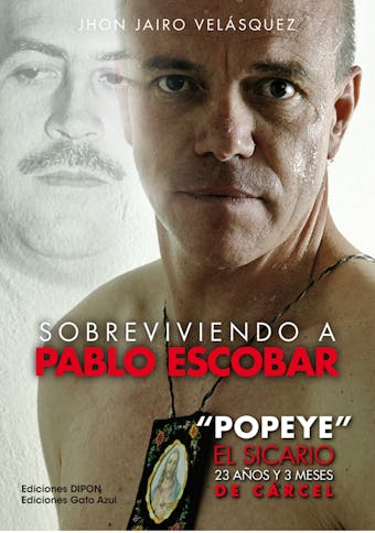 Sobreviviendo a Pablo Escobar: "Popeye" El Sicario, 23 años y 3 meses de cárcel - undefined