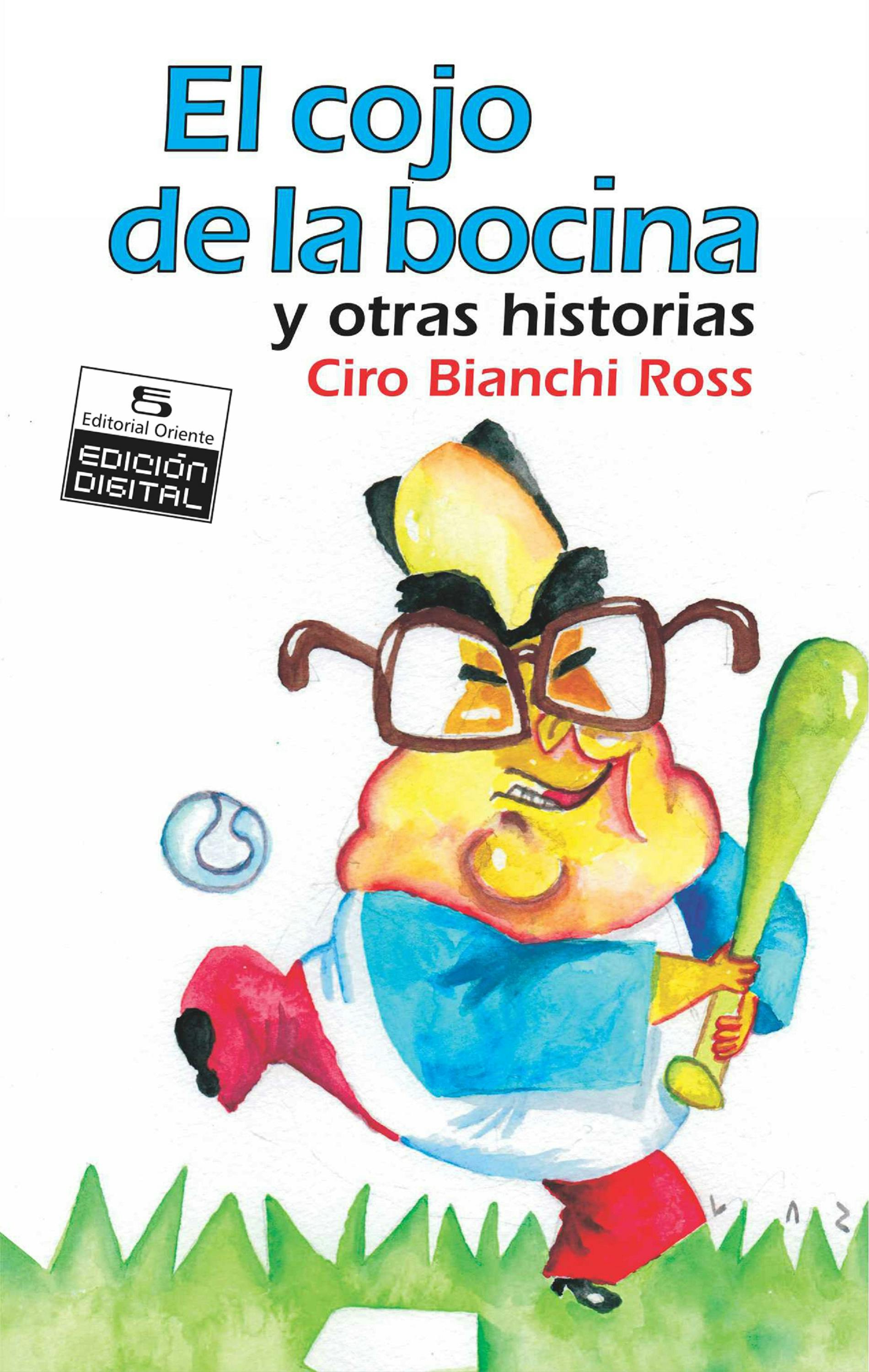 El Cojo De La Bocina Y Otras Historias E book Ciro Bianchi