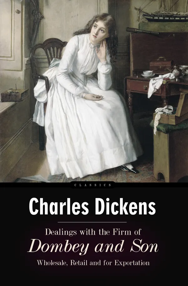 Dealings with the Firm of Dombey and Son : Wholesale, Retail and for Export