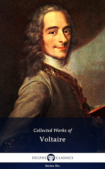 Delphi Collected Works of Voltaire (Illustrated) - Voltaire François-Marie Arouet