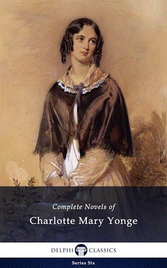 Delphi Complete Novels of Charlotte Mary Yonge (Illustrated)