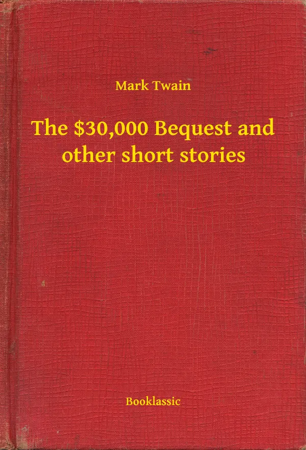 The $30,000 Bequest and other short stories