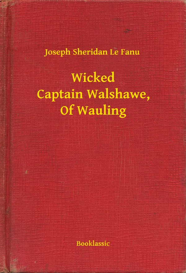 Wicked Captain Walshawe, Of Wauling