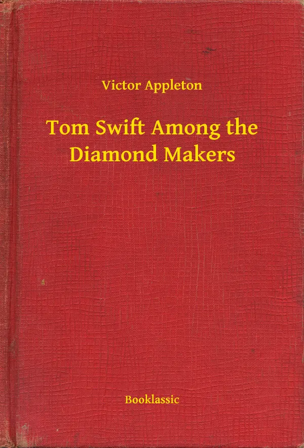 Tom Swift Among the Diamond Makers