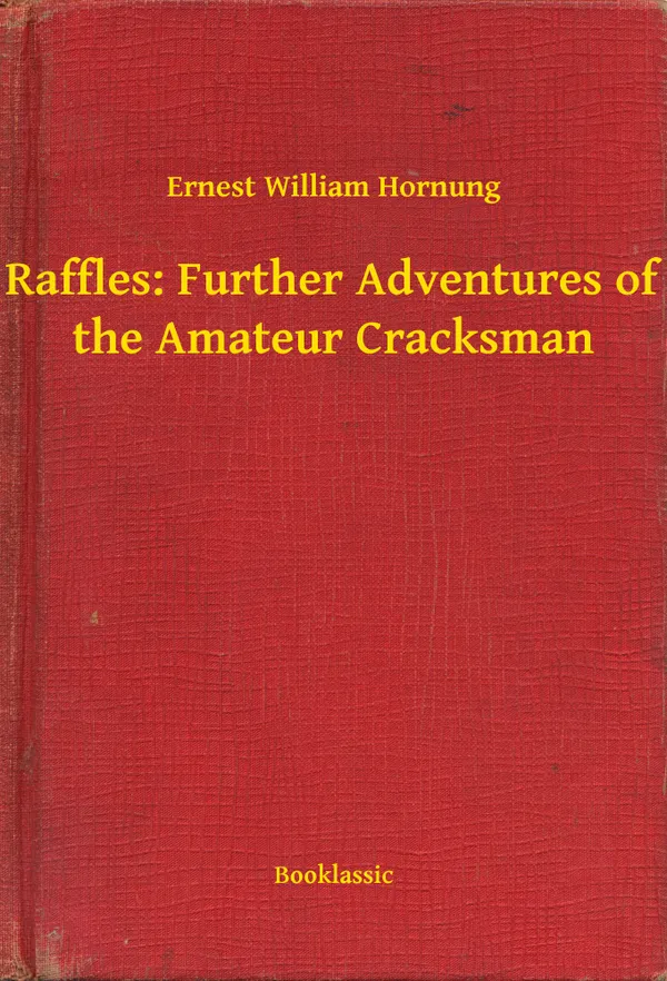 Raffles: Further Adventures of the Amateur Cracksman