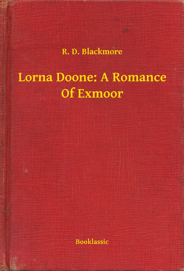 Lorna Doone: A Romance Of Exmoor