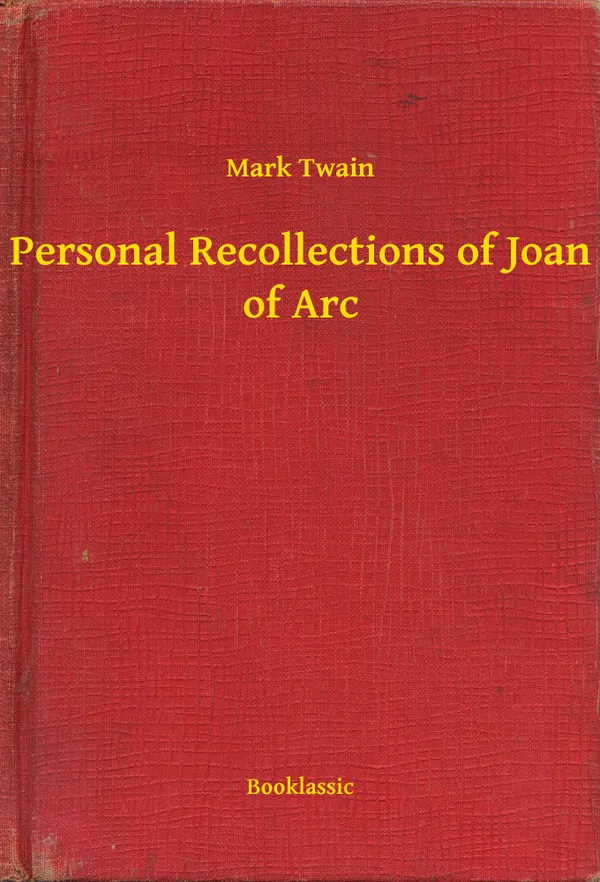 Personal Recollections of Joan of Arc