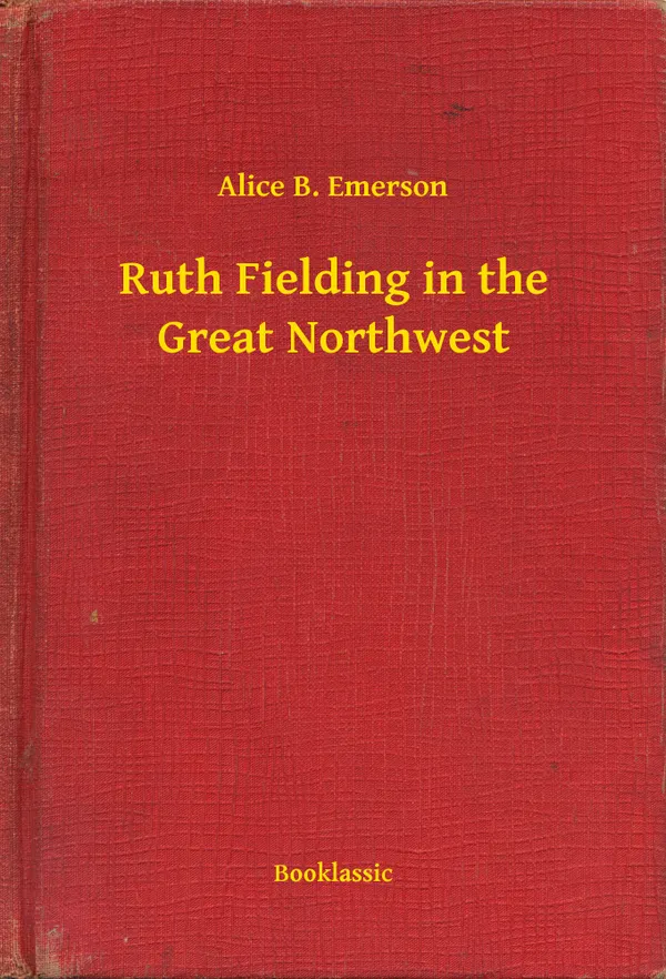 Ruth Fielding in the Great Northwest