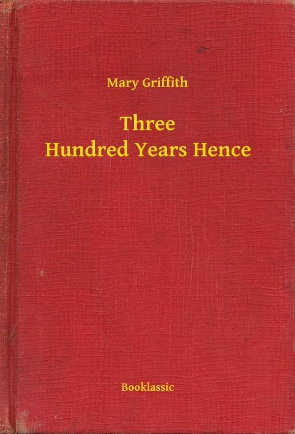 Three Hundred Years Hence