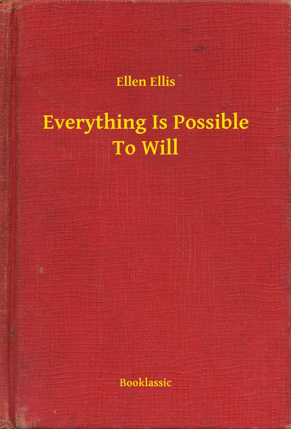 Everything Is Possible To Will
