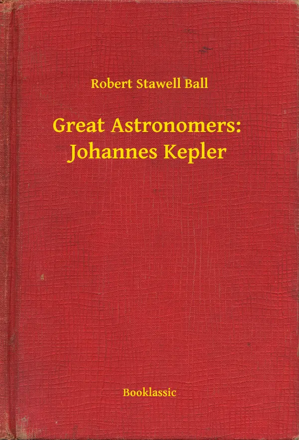Great Astronomers: Johannes Kepler