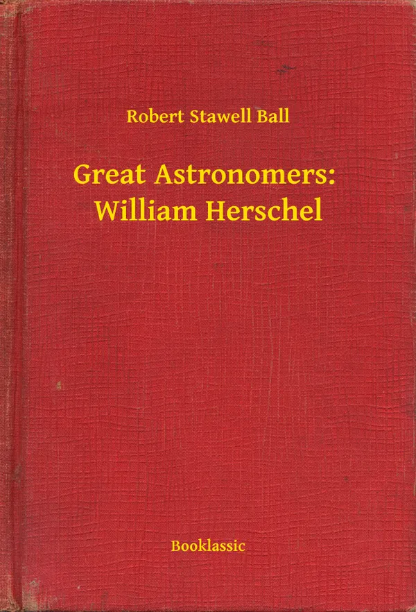 Great Astronomers: William Herschel