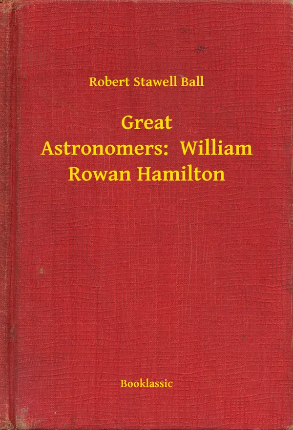 Great Astronomers: William Rowan Hamilton