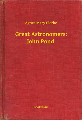 Great Astronomers: John Pond - Agnes Mary Clerke