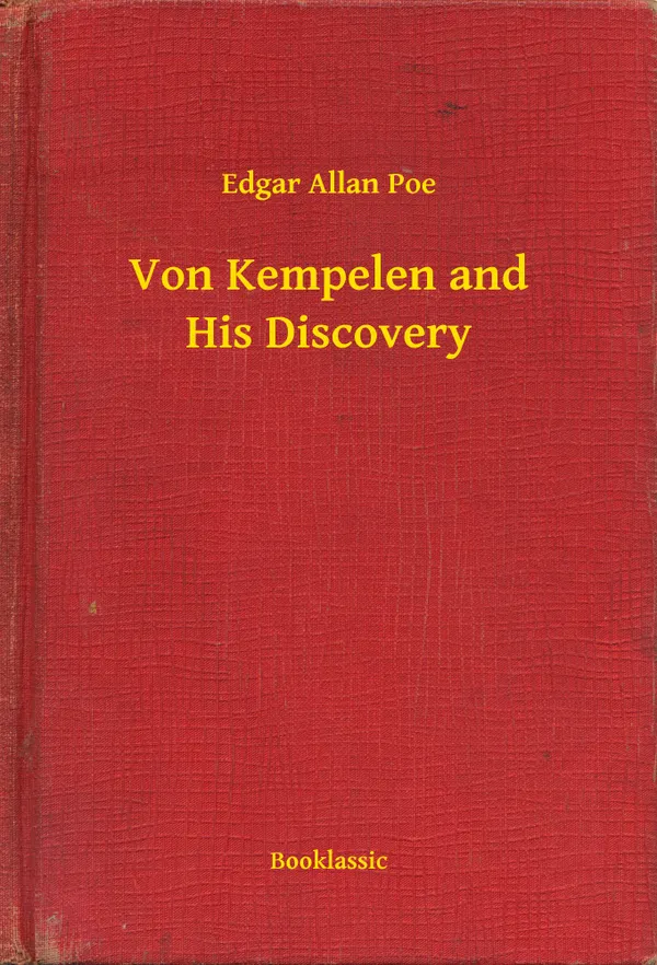 Von Kempelen and His Discovery
