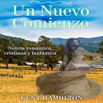 Un Nuevo Comienzo: Novela Cristiana de Romance y Fantasía - undefined