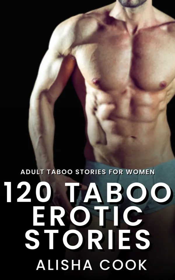 120 Taboo Erotic Stories