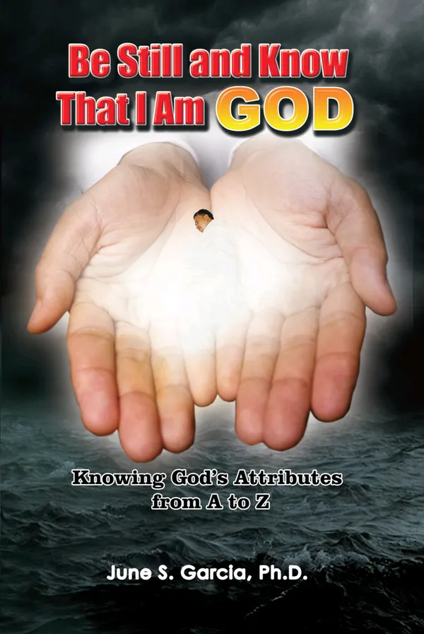 Be Still and Know That I Am God : Knowing God's Attributes from A to Z
