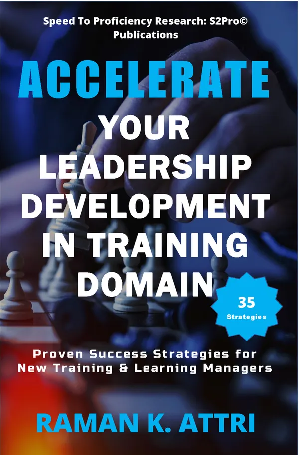 Accelerate Your Leadership Development in Training Domain : Proven Success Strategies for New Training & Learning Managers