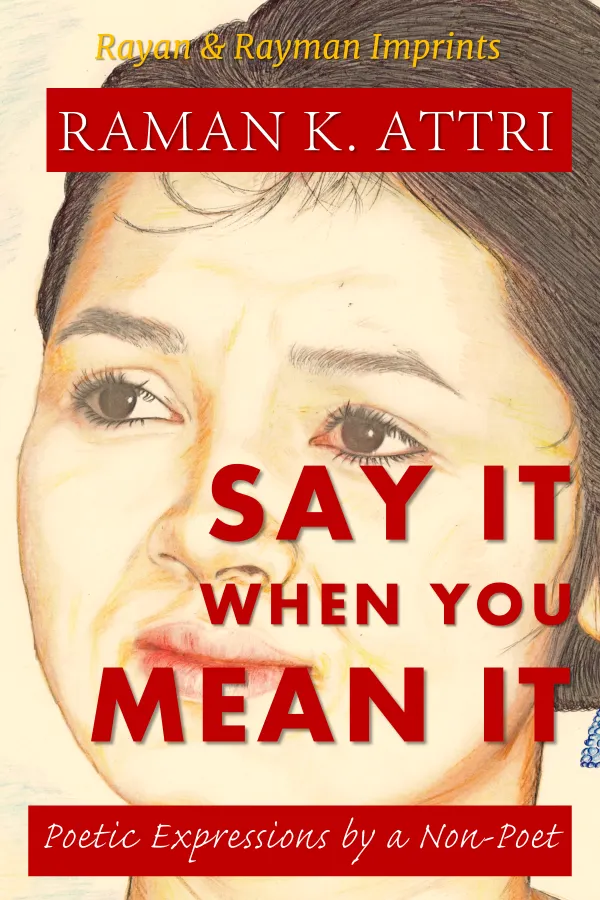Say It When You Mean It : Poetic Expressions by A Non-Poet