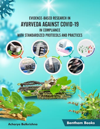 Evidence-Based Research in Ayurveda Against COVID-19 in Compliance with Standardized Protocols and Practices - undefined
