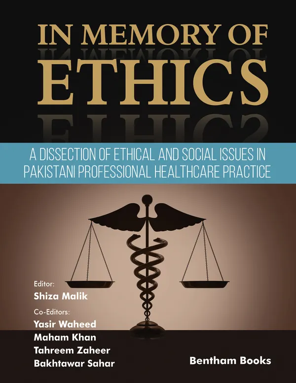 In Memory of Ethics : A Dissection of Ethical and Social Issues in Pakistani Professional Healthcare Practice