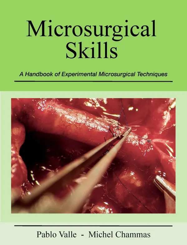 Microsurgical Skills : A Handbook of Experimental Microsurgical Techniques