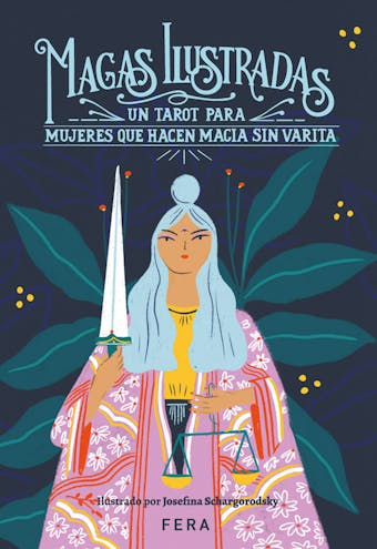 Magas Ilustradas: Un Tarot para mujeres que hacen magia sin varita - Mara Belén Parra