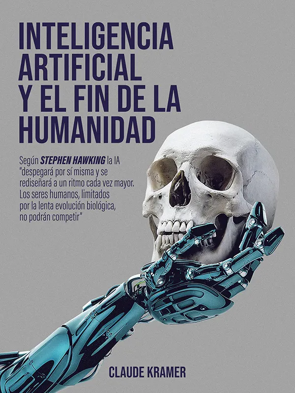 Inteligencia Artificial y el fin de la humanidad