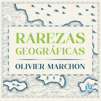 Rarezas geográficas - Olivier Marchon