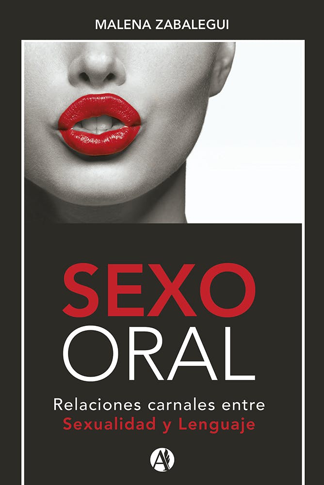 SEXO ORAL, Relaciones Carnales Entre Sexualidad Y Lenguaje | E-book |  Malena Silvia Zabalegui | Nextory