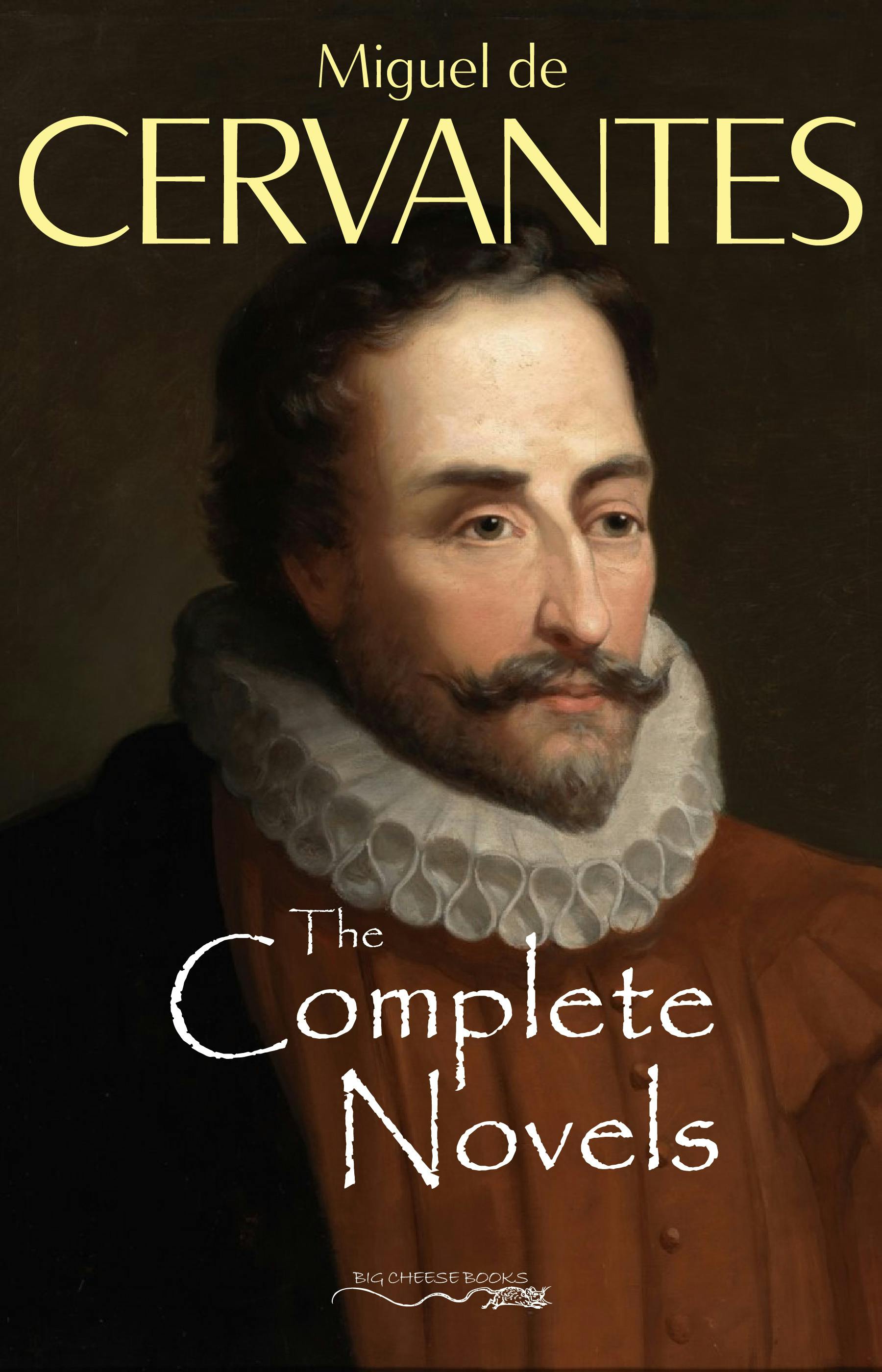 The Complete Novels of Miguel de Cervantes | Miguel de Cervantes