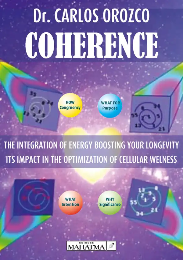 Coherence : The integration of energy boosting your longevity. Its impact in the optimization of cellular welness