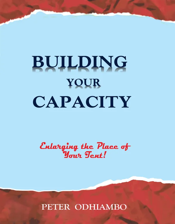 Building Your Capacity : Enlarging the Place of Your Tent