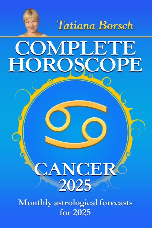 Complete Horoscope Cancer 2025 : Monthly Astrological Forecasts for 2025