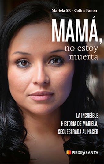 Mamá, no estoy muerta: La increíble historia de Mariela, secuestrada al nacer - undefined