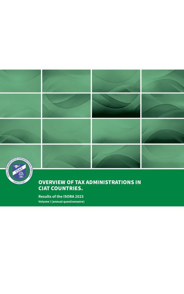 Overview of Tax Administrations in CIAT Countries: : Results of the ISORA 2023, Volume I (annual questionnaire)
