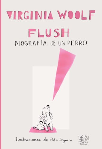 Flush: Biografía de un perro - Virginia Woolf, Pato Segovia