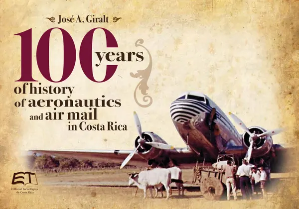 100 years of history of aeronautics and air mail in Costa Rica