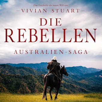 Die Rebellen - Australien-Saga 11 - Vivian Stuart