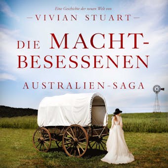 Die Machtbesessenen - Australien-Saga 12 - Vivian Stuart