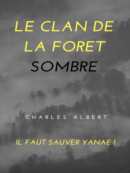 Le Clan De La Forêt Sombre : Il Faut Sauver Yanaé !
