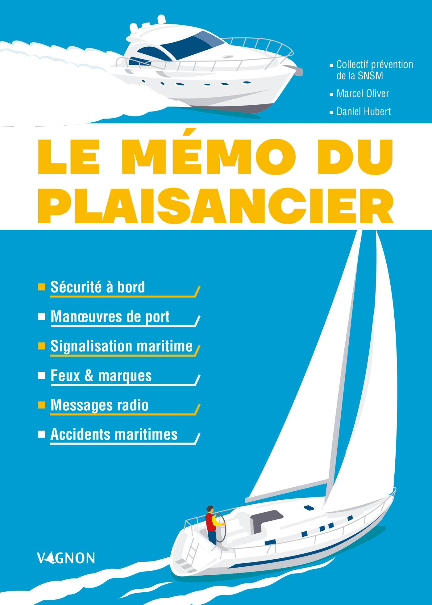 Le mémo du plaisancier : Manœuvres de port - Signalisation maritime - Feux et marques des bateaux - Messages radio - Accidents maritimes - Sécurité à bord | SNSM