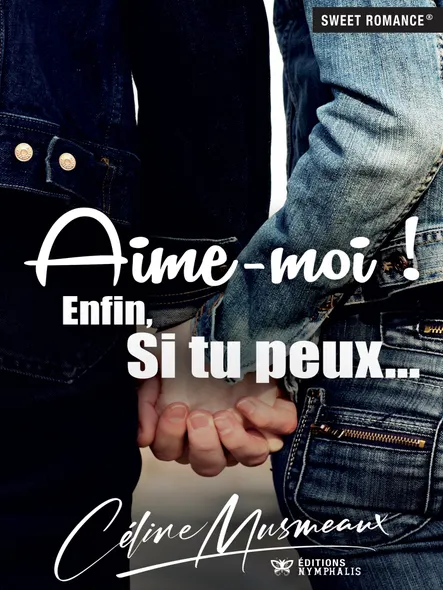 Aime-Moi ! Enfin, Si Tu Peux...