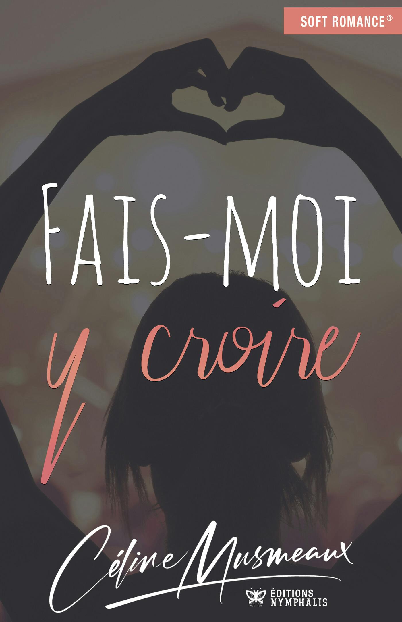 Fais-moi y croire | Céline Musmeaux