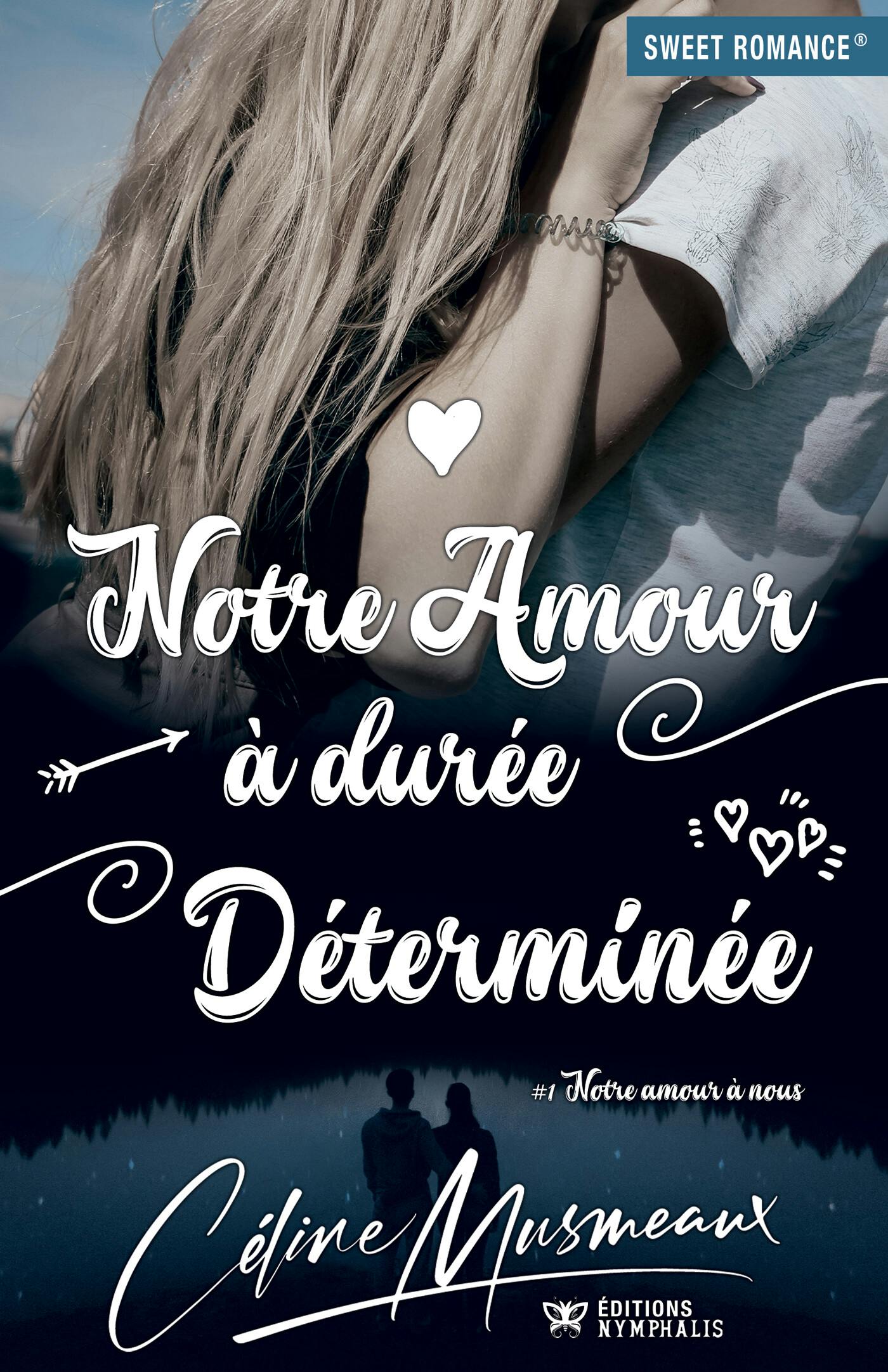 Notre amour à durée déterminée : Notre amour à nous, T1 | Céline Musmeaux