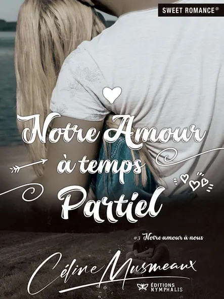Notre Amour À Temps Partiel : Notre Amour À Nous, T3
