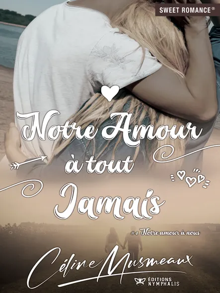 Notre Amour À Tout Jamais : Notre Amour À Nous, T4